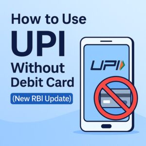How to Use UPI Without Debit Card